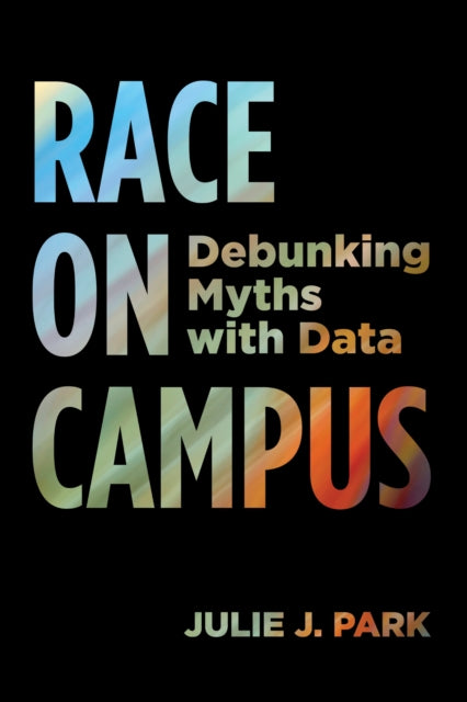 Book cover of: Race on Campus. By: Julie J. Park