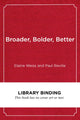 Book cover of: Broader, Bolder, Better. By: Elaine Weiss