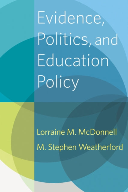 Book cover of: Evidence, Politics, and Education Policy. By: Lorraine M. McDonnell