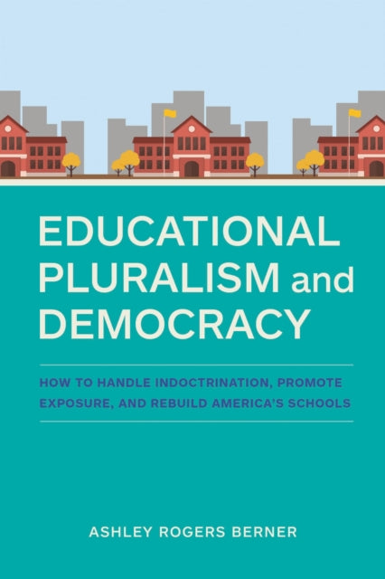Book cover of: Educational Pluralism and Democracy. By: Ashley Rogers Berner