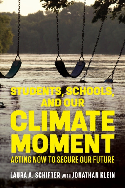 Book cover of: Students, Schools, and Our Climate Moment. By: Laura A. Schifter