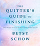 Book cover of: Quitter's Guide to Finishing. By: Betsy Schow