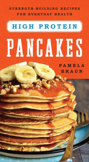 Book cover of: High-Protein Pancakes. By: Pamela Braun