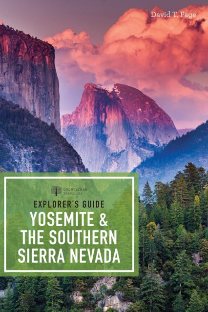 Book cover of: Explorer's Guide Yosemite & the Southern Sierra Nevada. By: David T. Page