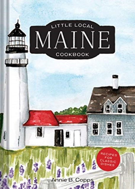 Book cover of: Little Local Maine Cookbook. By: Leslie Jonath