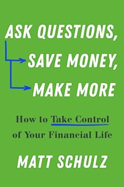 Book cover of: Ask Questions, Save Money, Make More. By: Matt Schulz