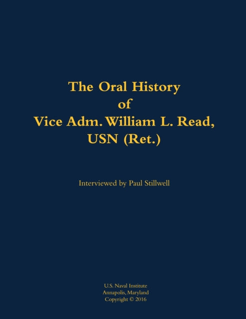 Book cover of: Oral History of Vice Adm. William L. Read, USN (Ret.). By: William L. Read