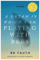 Book cover of: Dream in Which I Am Playing with Bees. By: R. K. Fauth