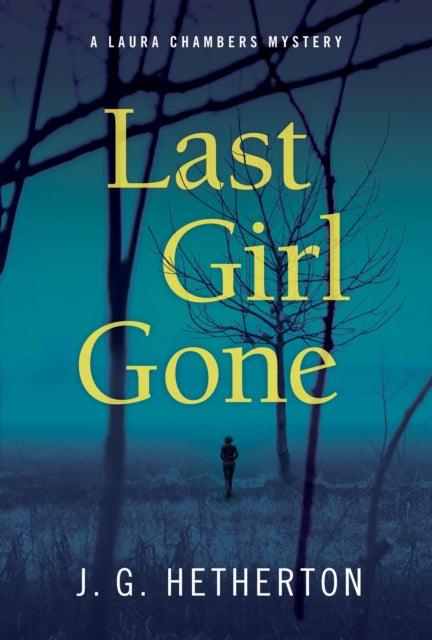 Book cover of: Last Girl Gone. By: J. G. Hetherton