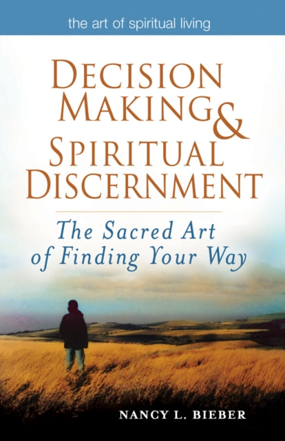 Book cover of: Decision Making & Spiritual Discernment. By: Nancy L. Bieber