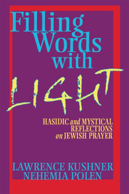 Book cover of: Filling Words with Light. By: Rabbi Lawrence Kushner