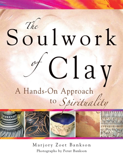 Book cover of: Soulwork of Clay. By: Marjory Zoet Bankson