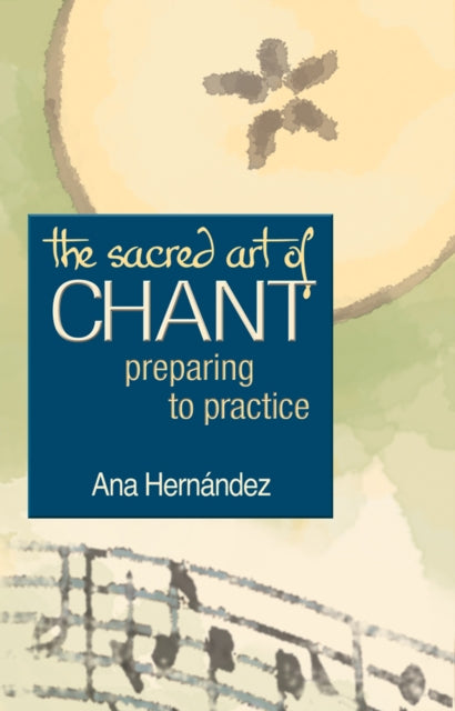 Book cover of: Sacred Art of Chant. By: Ana Hernandez