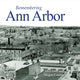 Book cover of: Remembering Ann Arbor. By: Alice Goff