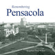 Book cover of: Remembering Pensacola. By: Jacquelyn Tracy Wilson