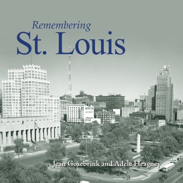Book cover of: Remembering St. Louis. By: Jean Gosebrink