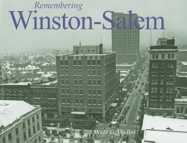 Book cover of: Remembering Winston-Salem. By: Wade G. Dudley