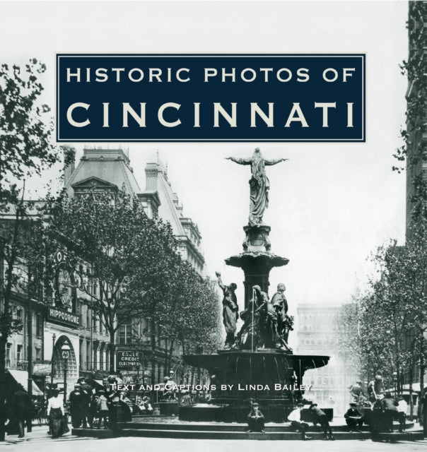 Book cover of: Historic Photos of Cincinnati. By: Linda Bailey