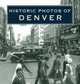 Book cover of: Historic Photos of Denver. By: Myron Vallier