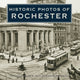 Book cover of: Historic Photos of Rochester. By: Ruth R. Naparsteck