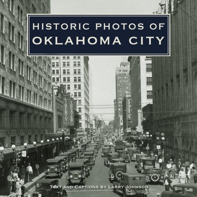 Book cover of: Historic Photos of Oklahoma City. By: Larry Johnson