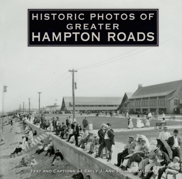 Book cover of: Historic Photos of Greater Hampton Roads. By: Emily J. Salmon