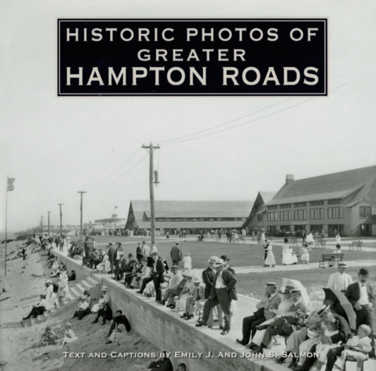 Book cover of: Historic Photos of Greater Hampton Roads. By: Emily J. Salmon