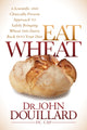 Book cover of: Eat Wheat. By: John Douillard