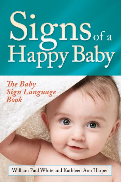 Book cover of: Signs of a Happy Baby. By: William Paul White