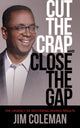Book cover of: Cut the Crap and Close the Gap. By: Jim Coleman