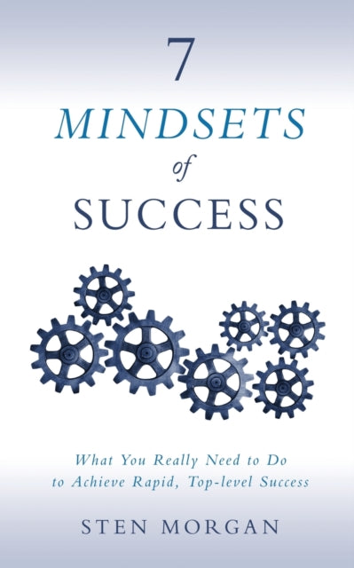 Book cover of: 7 Mindsets of Success. By: Sten Morgan