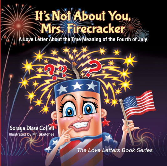 Book cover of: It's Not About You, Mrs. Firecracker. By: Soraya Diase Coffelt