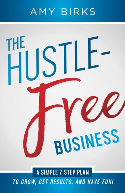 Book cover of: Hustle-Free Business. By: Amy Birks