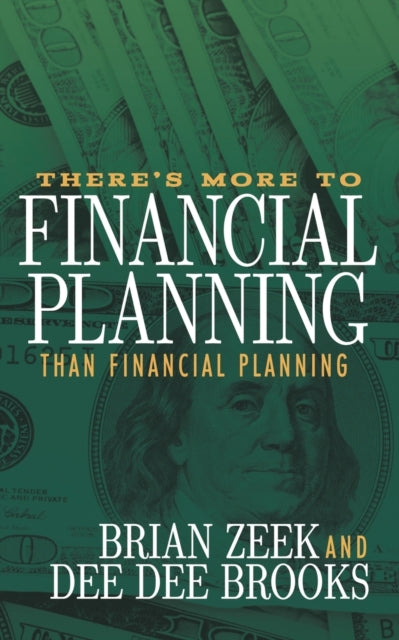 Book cover of: There's More to Financial Planning Than Financial Planning. By: Brian Zeek