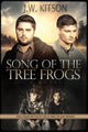 Book cover of: Song of the Tree Frogs. By: J.W. Kitson