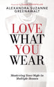 Book cover of: Love What You Wear. By: Alexandra Suzanne Greenawalt