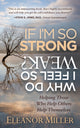 Book cover of: If I'm So Strong, Why Do I Feel So Weak?. By: Eleanor Miller