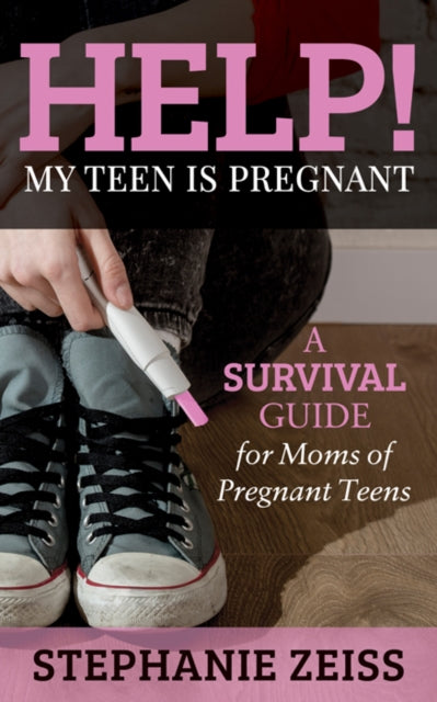 Book cover of: Help! My Teen is Pregnant. By: Stephanie Zeiss