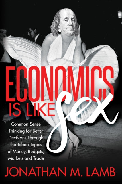 Book cover of: Economics is Like Sex. By: Jonathan M. Lamb