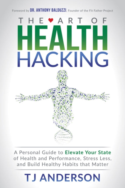 Book cover of: Art of Health Hacking. By: T. J. Anderson