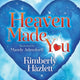 Book cover of: Heaven Made You. By: Kimberly Hazlett