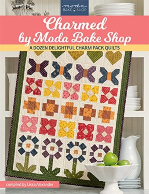Book cover of: Charmed by Moda Bake Shop. By: Lissa Alexander