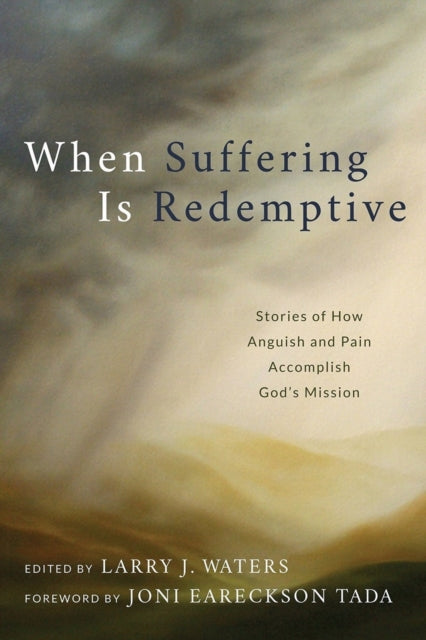 Book cover of: When Suffering Is Redemptive. By: Larry J. Waters