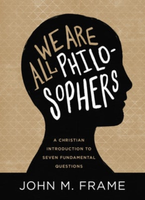 Book cover of: We Are All Philosophers. By: John M. Frame