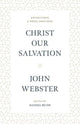 Book cover of: Christ Our Salvation. By: John Webster
