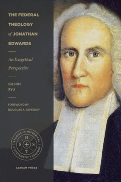 Book cover of: Federal Theology of Jonathan Edwards. By: Gilsun Ryu