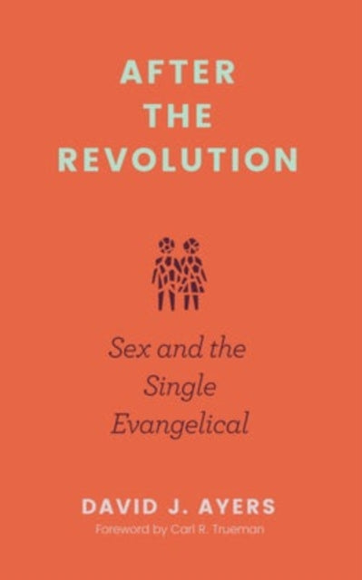 After the Revolution – Sex and the Single Evangelical