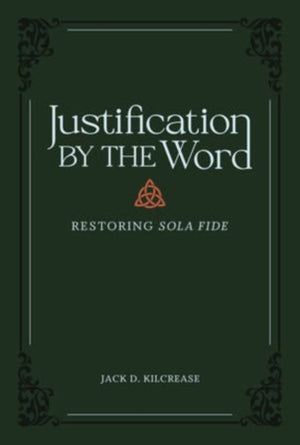 Justification by the Word – Restoring Sola Fide