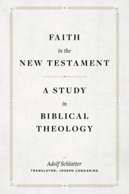 Book cover of: Faith in the New Testament – A Study in Biblical Theology. By: Adolf Schlatter