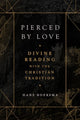 Book cover of: Pierced by Love – Divine Reading with the Christian Tradition. By: Hans Boersma